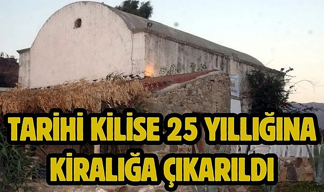 Tarihi Kilise 25 yıllığına kiralığa çıkarıldı