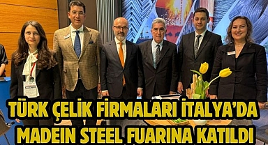 Türk Çelik Firmaları İtalya’da MadeIn Steel Fuarına Katıldı