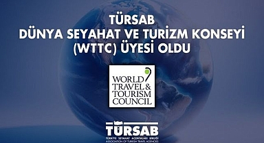 TÜRSAB, DÜNYA SEYAHAT VE TURİZM KONSEYİ (WTTC) ÜYESİ OLDU