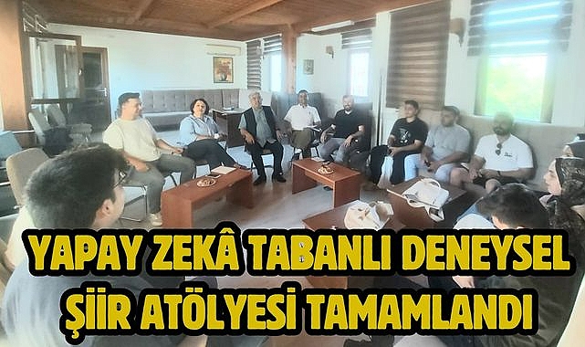 Yapay Zekâ Tabanlı Deneysel Şiir Atölyesi Tamamlandı