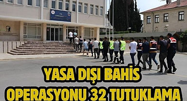 Yasa dışı bahis operasyonu 32 tutuklama