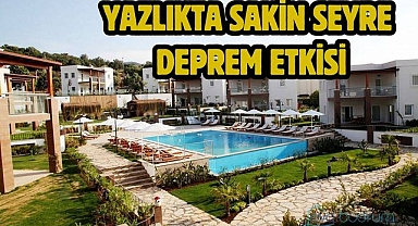 Yazlıkta sakin seyre deprem etkisi