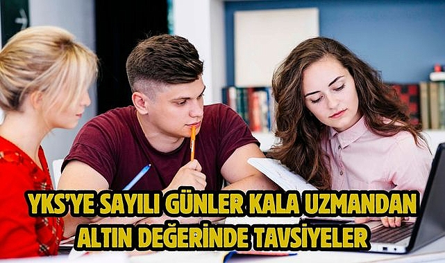 YKS'ye Sayılı Günler Kala Uzmandan Altın Değerinde Tavsiyeler
