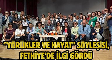 ‘’Yörükler ve Hayat’’ Söyleşisi, Fethiye’de İlgi Gördü