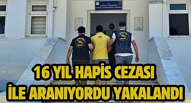 16 Yıl Hapis Cezası İle Aranıyordu Yakalandı