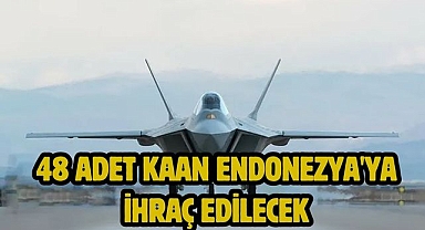 48 Adet KAAN Endonezya'ya İhraç Edilecek