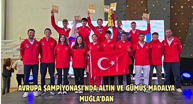 AVRUPA ŞAMPİYONASI’NDA ALTIN VE GÜMÜŞ MADALYA MUĞLA’DAN