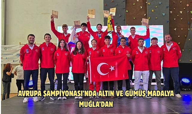 AVRUPA ŞAMPİYONASI'NDA ALTIN VE GÜMÜŞ MADALYA MUĞLA'DAN