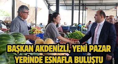 Başkan Akdenizli, Yeni Pazar Yerinde Esnafla Buluştu