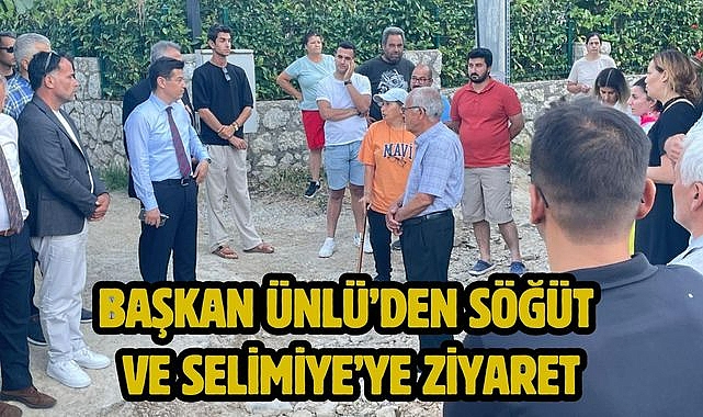 BAŞKAN ÜNLÜ'DEN SÖĞÜT VE SELİMİYE'YE ZİYARET