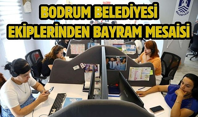 BODRUM BELEDİYESİ EKİPLERİNDEN BAYRAM MESAİSİ