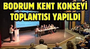 Bodrum Kent Konseyi toplantısı yapıldı