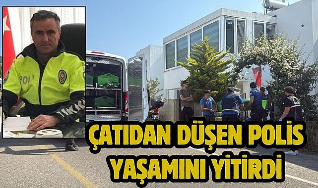 Çatıdan Düşen Polis Yaşamını Yitirdi 