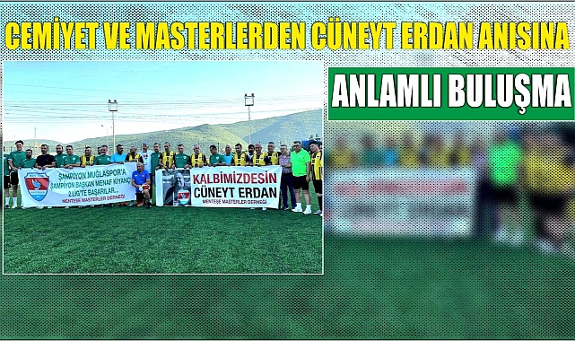 Cemiyet ve Masterlerden Cüneyt Erdan Anısına Anlamlı Buluşma