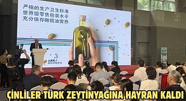 Çinliler Türk zeytinyağına hayran kaldı