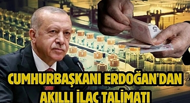Cumhurbaşkanı Erdoğan'dan akıllı ilaç talimatı