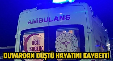 Duvardan Düştü Hayatını Kaybetti