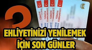 Ehliyetinizi yenilemek için son günler