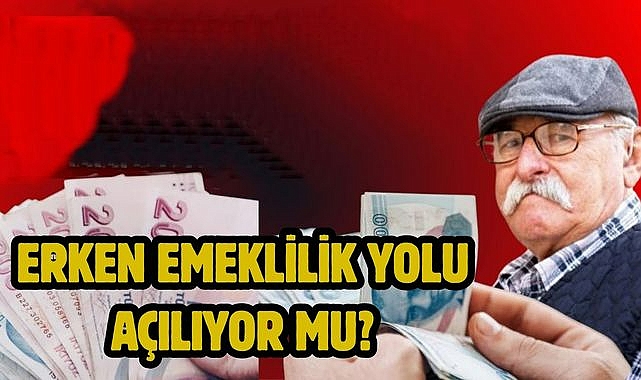 Erken Emeklilik Yolu Açılıyor Mu?