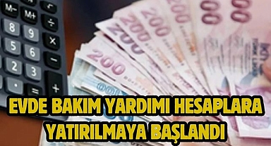Evde Bakım Yardımı Hesaplara Yatırılmaya Başlandı