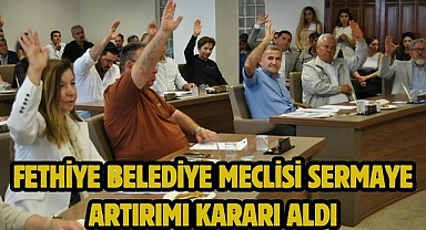 Fethiye Belediye Meclisi Sermaye Artırımı Kararı Aldı