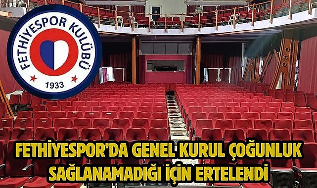 Fethiyespor’da Genel Kurul Çoğunluk Sağlanamadığı İçin Ertelendi