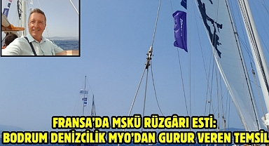 Fransa’da MSKÜ Rüzgârı Esti: Bodrum Denizcilik MYO’dan Gurur Veren Temsil