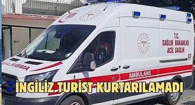 İngiliz Turist Kurtarılamadı
