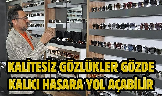 Kalitesiz Gözlükler Gözde Kalıcı Hasara Yol Açabilir