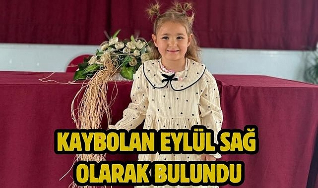Kaybolan Eylül Sağ Olarak Bulundu
