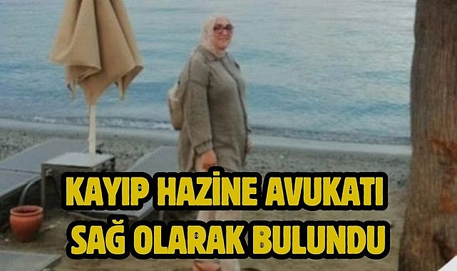 Kayıp Hazine Avukatı Sağ Olarak Bulundu