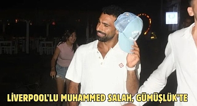 Liverpool’lu Muhammed Salah, Gümüşlük’te