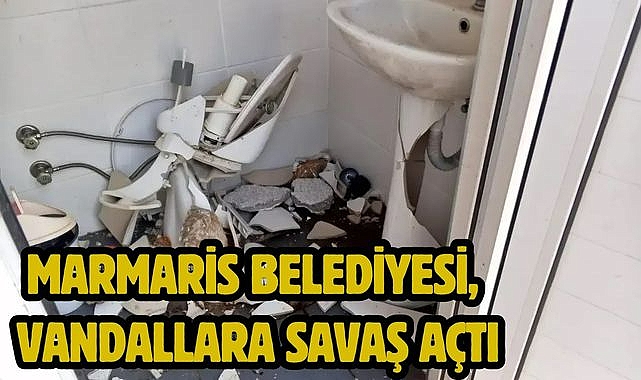 Marmaris Belediyesi, Vandallara Savaş Açtı