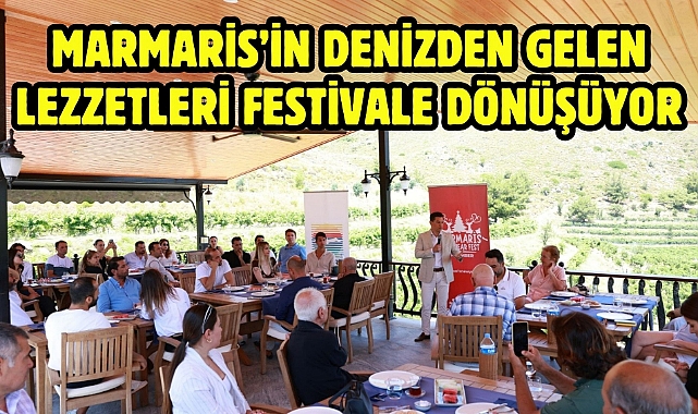 MARMARİS'İN DENİZDEN GELEN LEZZETLERİ FESTİVALE DÖNÜŞÜYOR