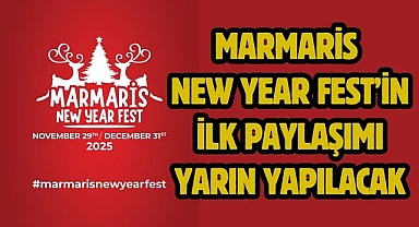 MARMARİS NEW YEAR FEST’İN İLK PAYLAŞIMI YARIN YAPILACAK