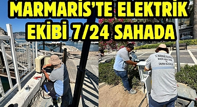 MARMARİS’TE ELEKTRİK EKİBİ 7/24 SAHADA