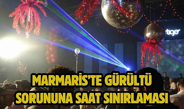Marmaris'te Gürültü Sorununa Saat Sınırlaması