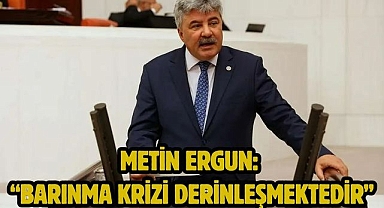 Metin Ergun: “Barınma krizi derinleşmektedir”