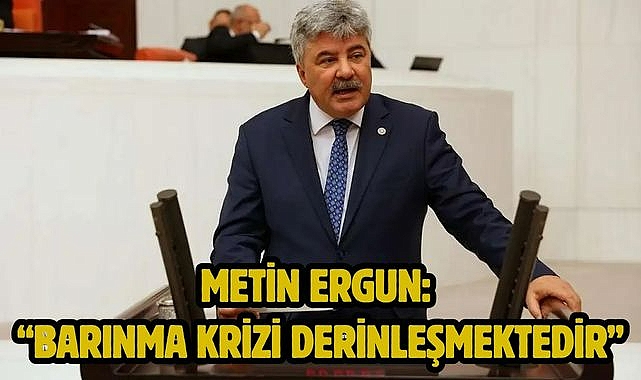 Metin Ergun: "Barınma krizi derinleşmektedir"