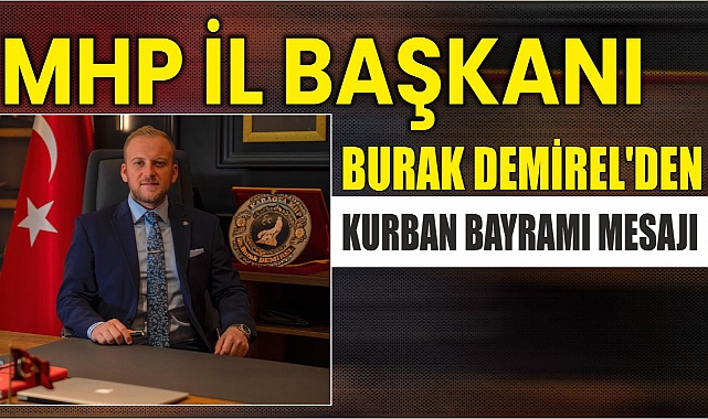 MHP İl Başkanı Burak Demirel'den Kurban Bayramı Mesajı