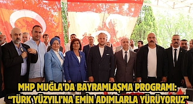 MHP Muğla’da Bayramlaşma Programı: “Türk Yüzyılı’na Emin Adımlarla Yürüyoruz”