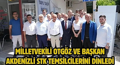 Milletvekili Otgöz ve Başkan Akdenizli STK Temsilcilerini Dinledi