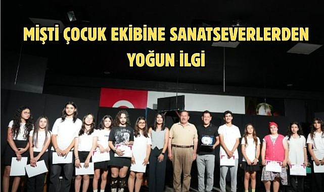 MİŞTİ ÇOCUK EKİBİNE SANATSEVERLERDEN YOĞUN İLGİ