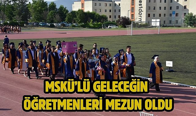 MSKÜ'lü Geleceğin Öğretmenleri Mezun Oldu