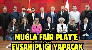 Muğla Fair Play’e evsahipliği yapacak