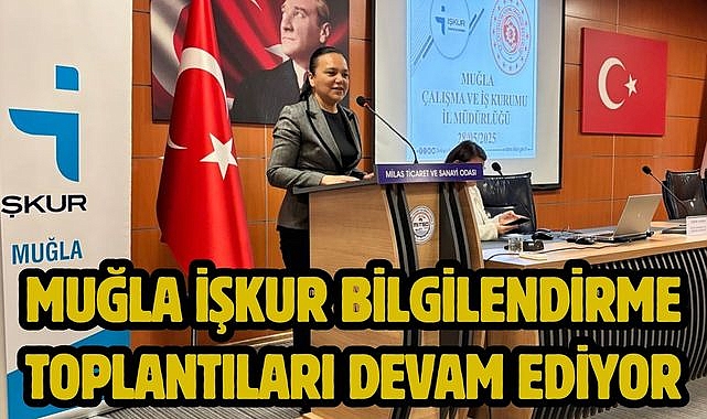 Muğla İŞKUR Bilgilendirme Toplantıları Devam Ediyor