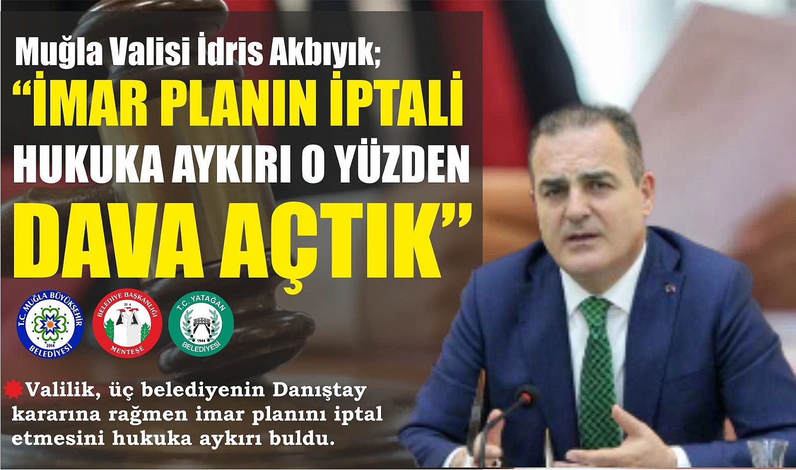 Muğla Valisi İdris Akbıyık; “İMAR PLANIN İPTALİ HUKUKA AYKIRI O YÜZDEN DAVA AÇTIK”