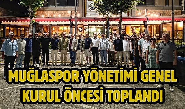 Muğlaspor Yönetimi Genel Kurul Öncesi Toplandı
