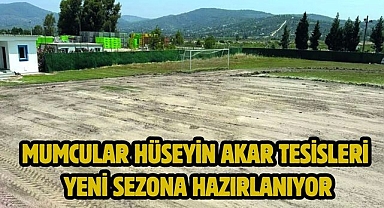 Mumcular Hüseyin Akar Tesisleri Yeni Sezona Hazırlanıyor