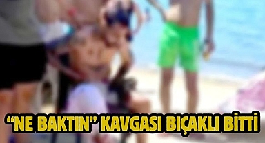 “Ne baktın” kavgası bıçaklı bitti